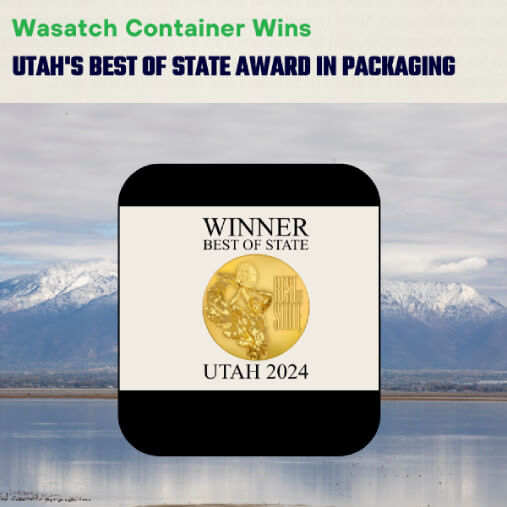 Wasatch Container Wins Utah's Best of State Award in Packaging | Wasatch Container, North Salt Lake, Utah, USA